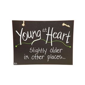 Amish Made Primitive Wall Hanging Sign - Young at heart, Slightly older in other places